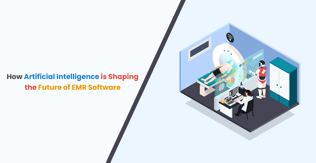 How Artificial Intelligence is Shaping the Future of EMR Software
